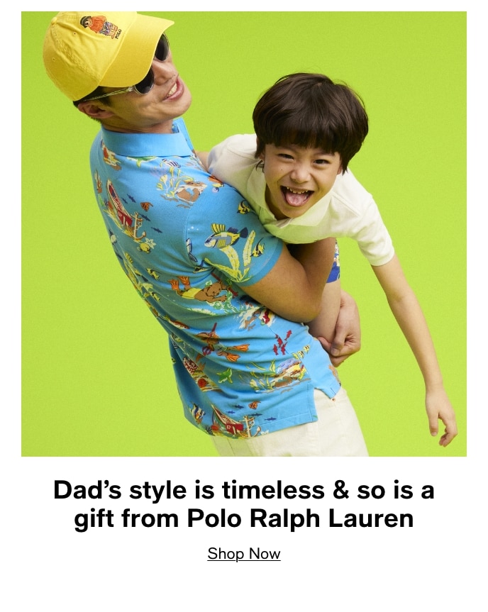 Dad's Style Is Timeless & So Is A Gift From Polo Ralph Lauren, Shop Now