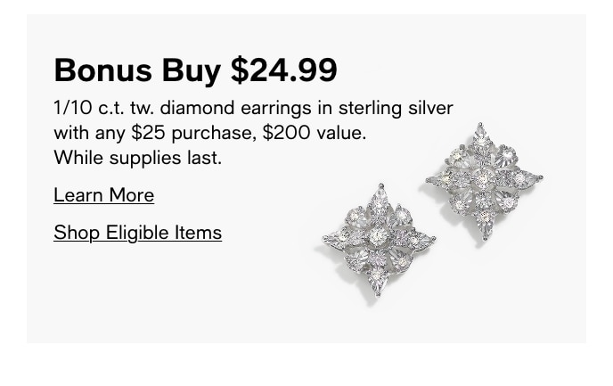 Bonus Buy $24.99, 1/10 c.t. tw. Diamond Earrings In Sterling Silver With Any $25 Purchase, $200 Value, While Supplies Last, Learn More, Shop Eligible Items