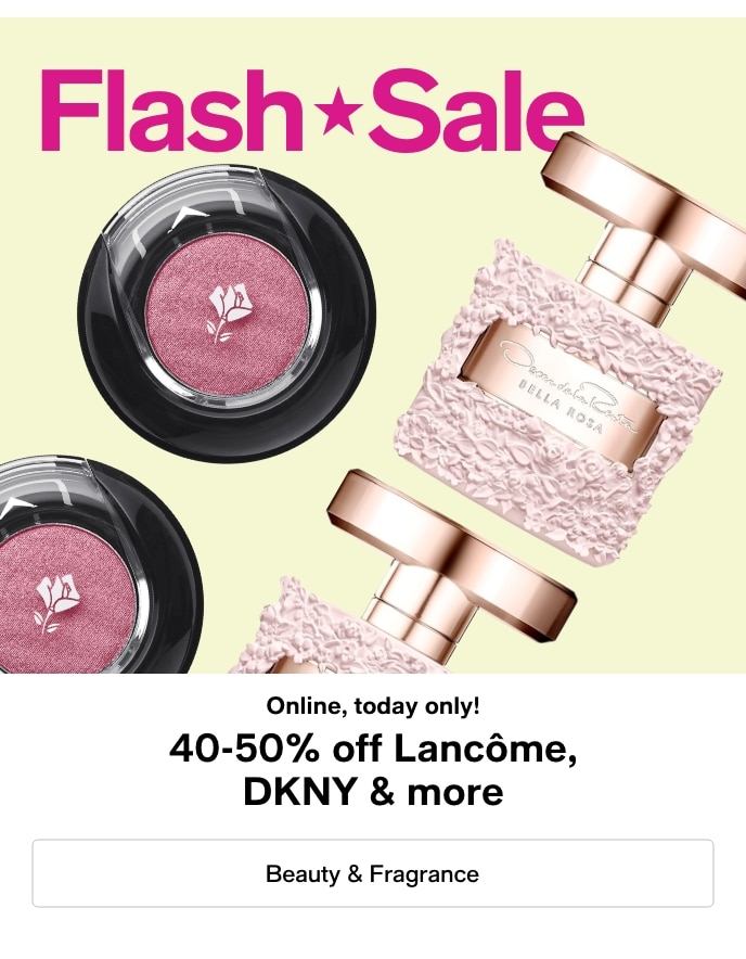 Flash Sale, Online, Today Only!, 40-50% Off Lancome, DKNY & More, Beauty & Fragrance