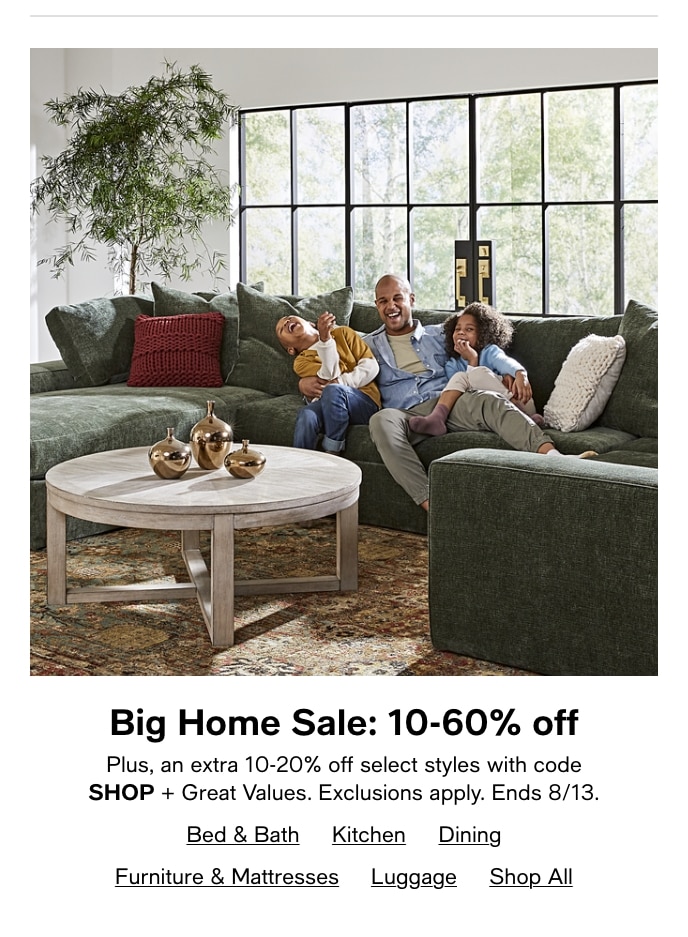 Big Home Sale: 10-60% Off, Plus, An Extra 10-20% Off Select Styles With Code SHOP + Great Values, Ends 8/13