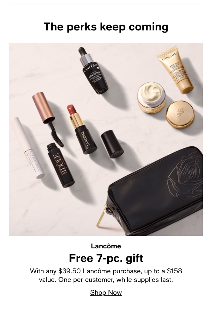The Perks Keep Coming, Lancome, Free 7-Pc. Gift, Shop Now
