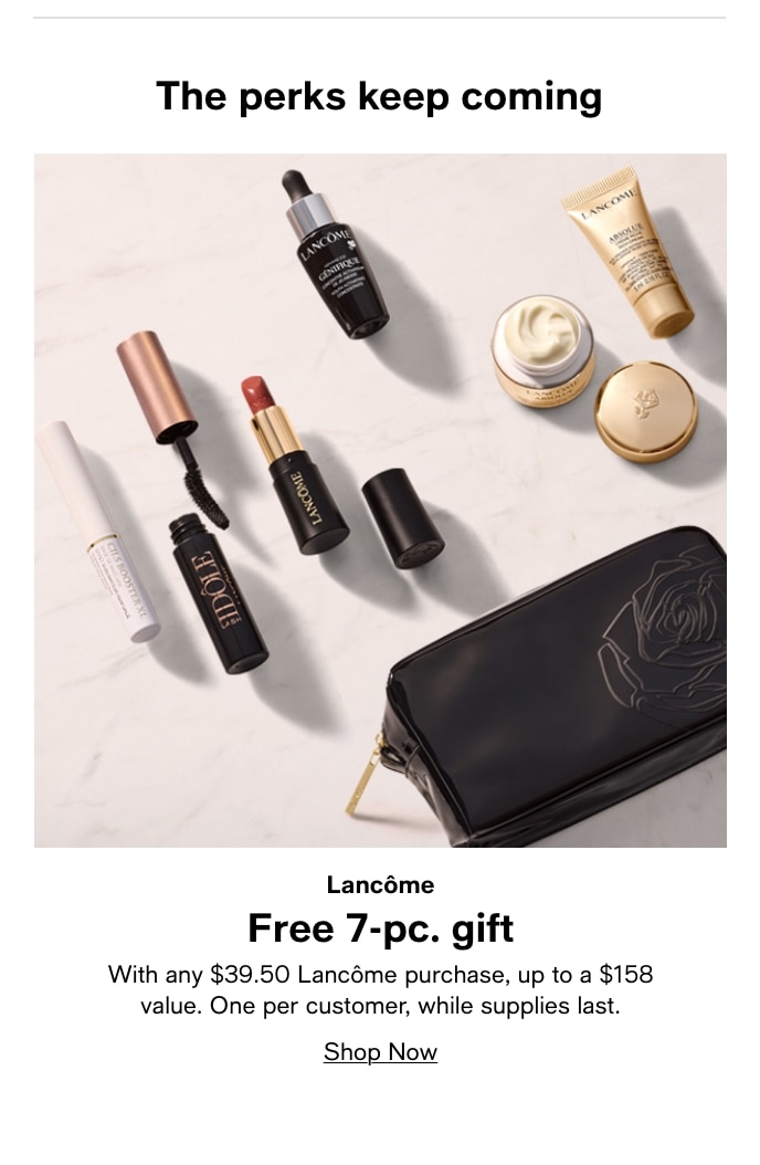 The Perks Keep Coming, Lancome Free 7-Pc. Gift, Shop Now