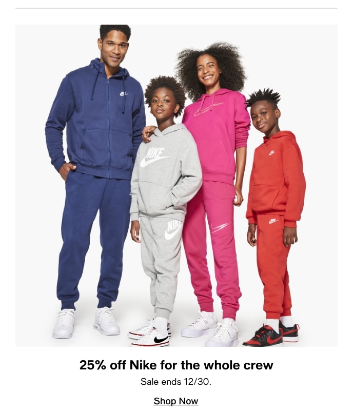 25% Off Nike For The Whole Crew, Shop Now