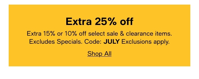 Extra 25% Off, Extra 15% Or 10% Off Select Sale & Clearance Items, Excludes Specials, Code: JULY, Shop All