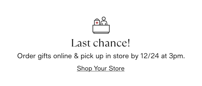 Last Chance! Shop Your Store