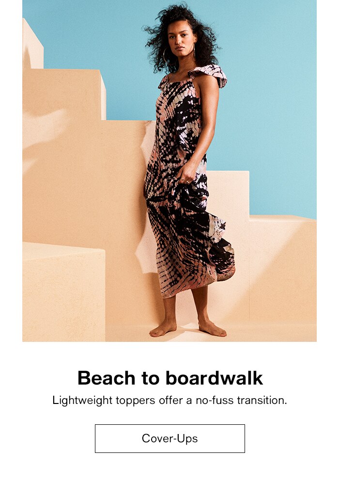 Beach to boardwalk. Lightweight toppers offer a no-fuss transition. Cover-ups.
